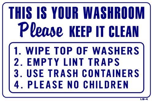 THIS IS YOUR WASHROOM PLEASE KEEP IT CLEAN...  12&#034;x18&#034; Sign LS-4