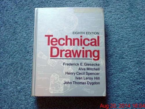 Technical Drawing by Giesecke,Mitchell, Spencer, Hill and Dygdon, 8th Ed. HC