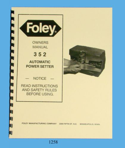 Foley belsaw  model 352 automatic power setter operator &amp; parts manual *1258 for sale