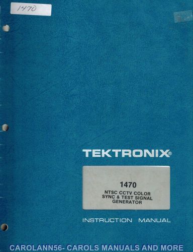 TEKTRONIX Manual 1470 NTSC CCTV COLOR SYNC &amp; TEST SIGANL GENERATOR