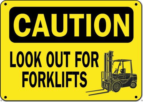 Caution Sign - LOOK OUT FOR FORKLIFTS - 10&#034; x 14&#034; Aluminum OSHA Safety Sign