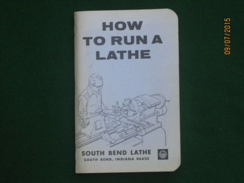 &#034;How to Run a Lathe&#034; vintage book by South Bend Lathe Co, 1966 Soft Cover