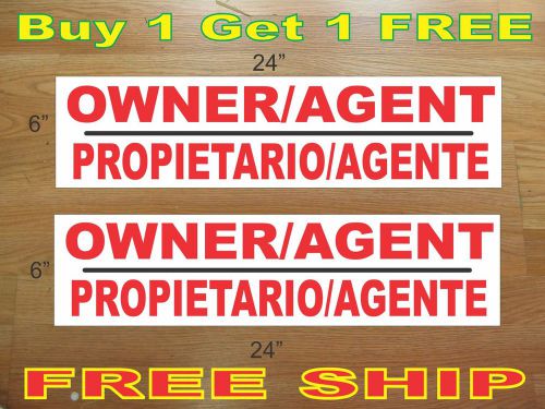 OWNER AGENT PROPIETARIO AGENTE 6&#034;x24&#034; REAL ESTATE RIDER SIGNS Buy 1 Get 1 FREE