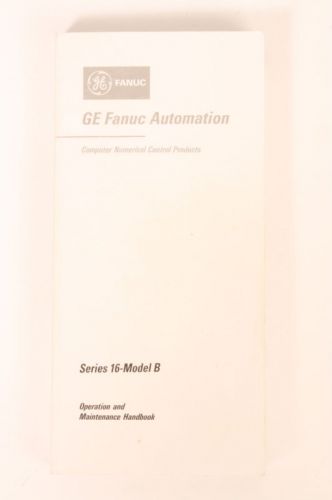 Fanuc Series 16 Mod. B Operation &amp; Maintenance Manual