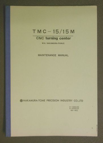 Nakamura-Tome TMC-15 / 15M Maintenance Manual - CNC B-1122GE/02 B-4722GE/02 1991
