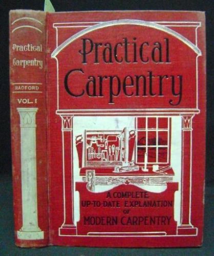 1907 Antique Carpenter&#039;s Manual; Radford: Practical Carpentry: Homebuilding