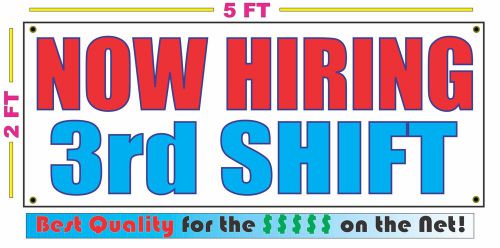NOW HIRING 3rd SHIFT Banner Sign NEW Larger Size Best Quality for The $$$