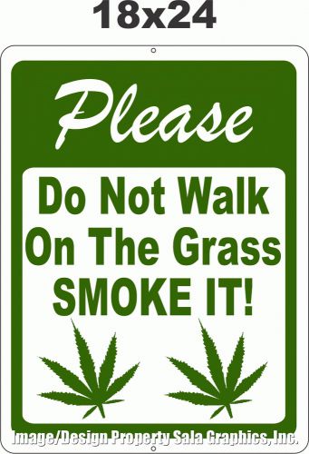 Please do not walk on the grass smoke it sign. 18x24 custom marijuana decor for sale