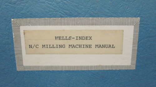 WELLS INDEX N/C MILLING MACHINE MANUAL MODEL NC-823-GE