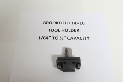 BROOKFIELD DB-10 TOOLHOLDER - 5/8&#034; SHANK 1/64&#034; TO 1/2&#034; CAPACITY - LOT #2