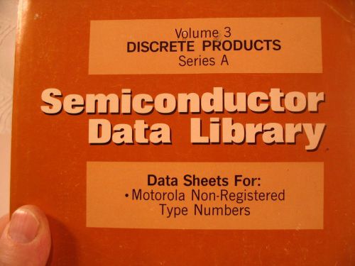 Semiconductor data Library--Motorola--Vol 3--Discrete Products--1461 pages