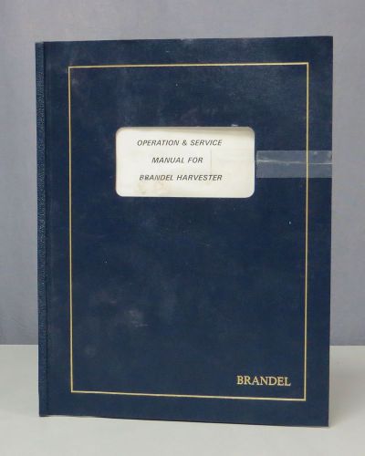 Operation &amp; Service Manual for Brandel Harvester