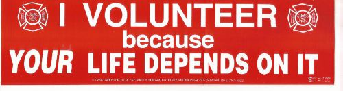 Bumper Sticker EMT Medic Rescue Firefighter  - I Volunteer Because Your Life Dep