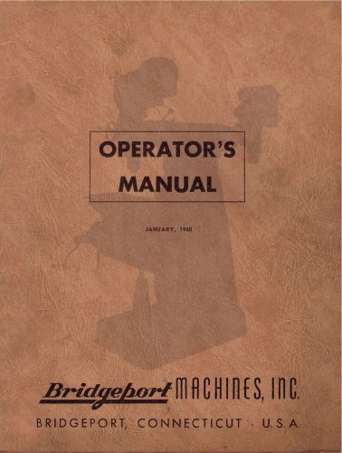 Bridgeport Milling Machine Operator&#039;s Manual - 1960