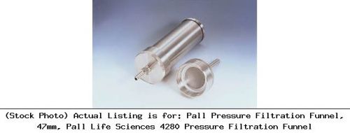 Pall Pressure Filtration Funnel, 47mm, Pall Life Sciences 4280 Pressure
