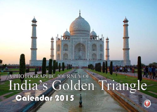 A Photographic Journey of India&#039;s Golden Triangle Calendar 2015 - A4 Landscape