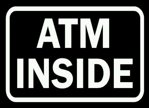 &#034; ATM INSIDE &#034; Vinyl Decal Sticker Sign For Any Business 9&#034; x 6.25&#034;