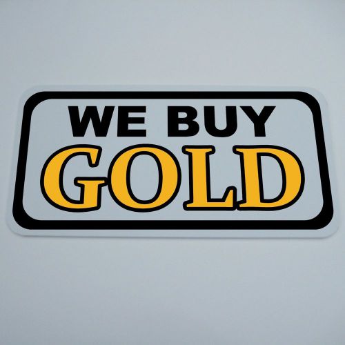 PVC SIGN 12&#034; BY 6&#034; WE BUY GOLD SIGN RETAIL JEWELRY STORE SILVER PAWN SHOP THRIFT
