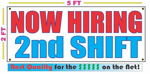 NOW HIRING 2nd SHIFT Banner Sign NEW Larger Size Best Quality for The $$$