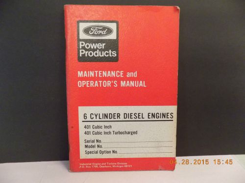 FORD 6 CYLINDER DIESEL ENGINE 1973 MAINTENANCE &amp; OPERATORS MANUAL 401 ORIGINAL