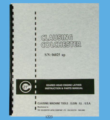 Clausing Colchester 21&#034; Lathe Instruction &amp; Parts  Manual sn: 05025 &amp; up  *1223
