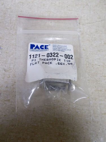 NEW Pace 1121-0322-002 P1 Thermopik Tip, Flat Pack .66 X .90 *FREE SHIPPING*