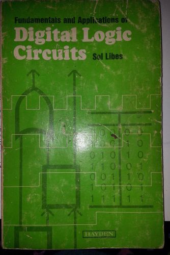 Fundamentals and Applications of Digital Logic Circuits  Sol Libes paperback