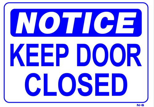NOTICE KEEP DOOR CLOSED  10&#034;x14&#034; Sign N-6