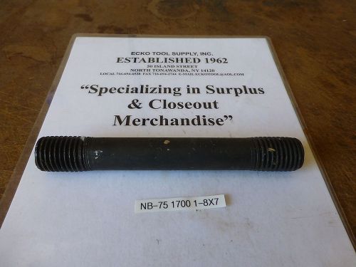 STUDS FOR T-SLOT WORK 1&#034;-8 DIAMETER x 7&#034;  LONG DOUBLE END NEW 1 PC $4.60
