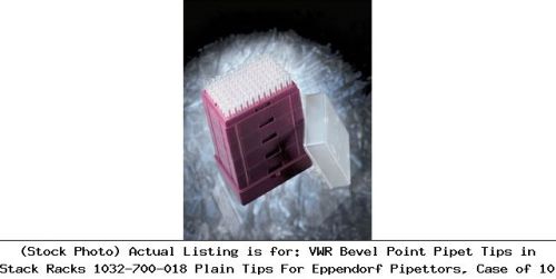 VWR Bevel Point Pipet Tips in Stack Racks 1032-700-018 Plain Tips For Eppendorf