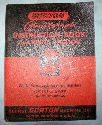 Gorton Pantograph Instruction Book and Parts Catalog All engraving machines 1950