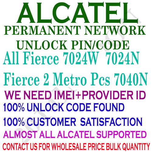 ALCATEL UNLOCK CODE FOR All Fierce 7024W 7024N Fierce 2 Metro Pcs 7040N