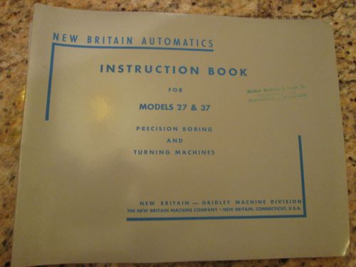 New Britain Model 27 &amp; 37 Precision Boring &amp; Turning Machines Instruction Book
