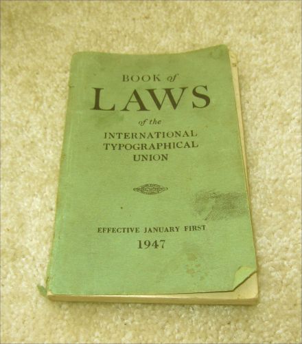 LETTERPRESS PRINTING Book Of Laws 1947 INTERNATIONAL TYPOGRAPHICAL UNION