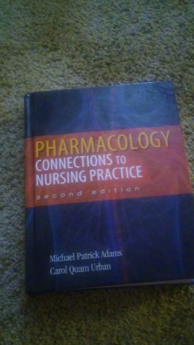 Pharmacology : Connections to Nursing Practice by Carol Quam Urban and...