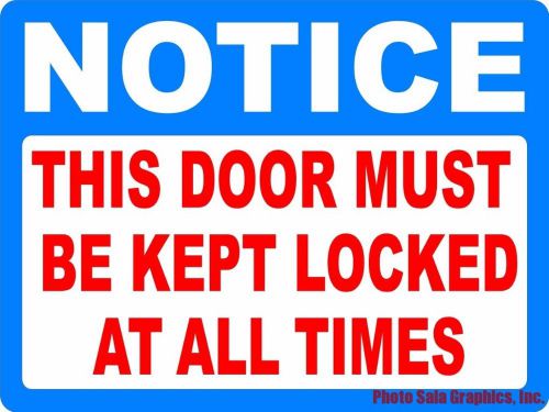 Notice this door must be kept locked at all times 6x8 decal. business security for sale