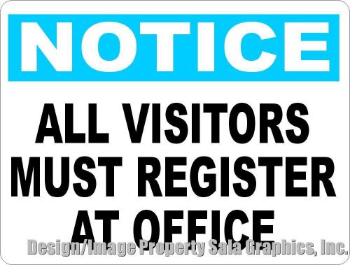 Notice All Visitors Must Register at Office Sign. 12x18 Security &amp; Safety Must