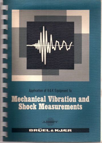 Application of Bruel &amp; Kjaer Equipment to Mechanical Vibration and Shock Meas...