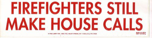 Bumper Sticker EMT Medic Rescue Firefighter  - Firefighters Still Make House Cal