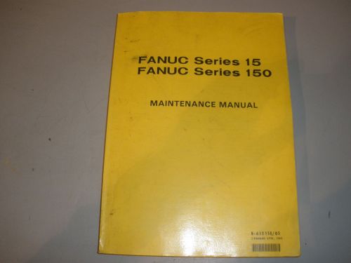 Fanuc Maintenace Manual Series 15 and 150 Control