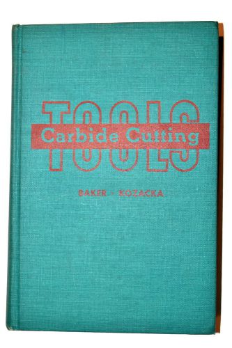 1963 CARBIDE CUTTING TOOLS: HOW TO MAKE &amp; USE THEM Book by Baker &amp; Kozacka RB68