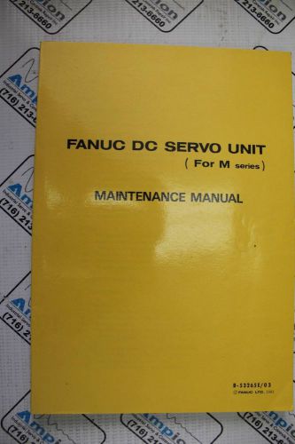 FANUC DC SERVO UNIT (FOR M Series) MAINTENANCE MANUAL Part # B-53265E/03