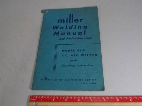 MILLER WELDER WELDING MODEDL 61-F ARC WELDER MANUAL
