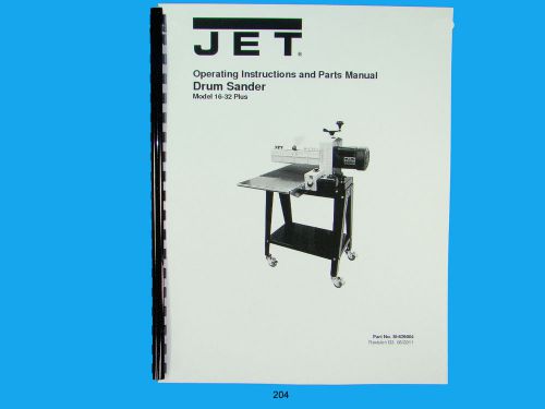 Jet  16-32 Plus  Drum Sander Operating Instruct &amp; Parts  Manual *204