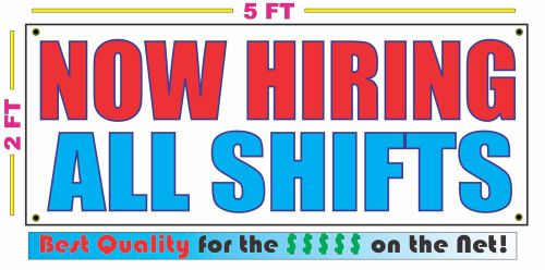 NOW HIRING ALL SHIFTS Banner Sign NEW Larger Size Best Quality for The $$$