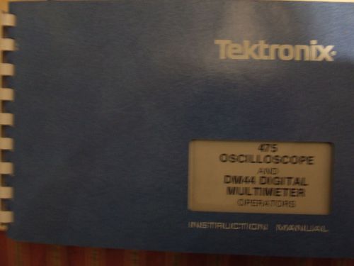 Tektronix 475A and DM44 Digital Multimeter Oscilloscope Operators Manual