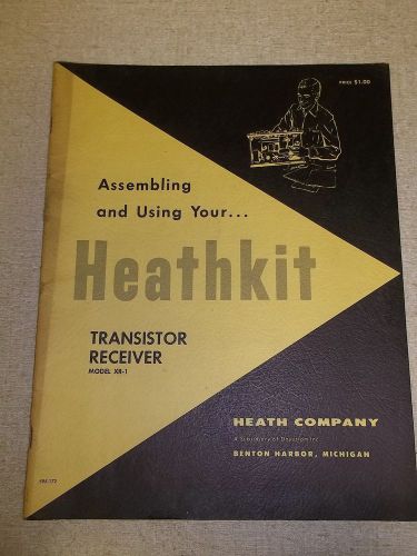 Assembling and using your Heathkit Transistor Receiver Model XR-1 595-172