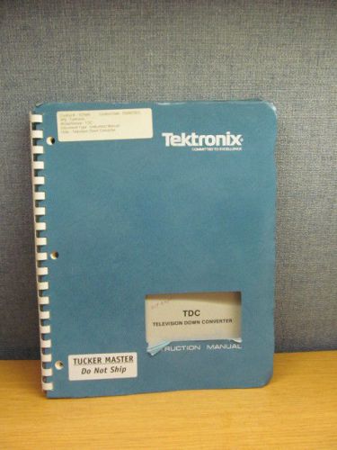 TEKTRONIX MODEL TDC: Television Down Converter Instruction Manual w/ Schematics