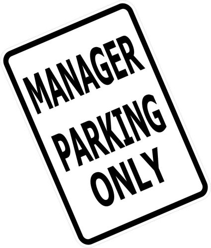 MANAGER PARKING ONLY  PARKING SIGN 12&#034;x18&#034; ALUMINUM SIGNS