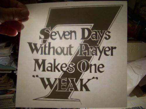 &#034;Seven Days Without Prayer&#034; Transfer (Iron-on heat transfer only)